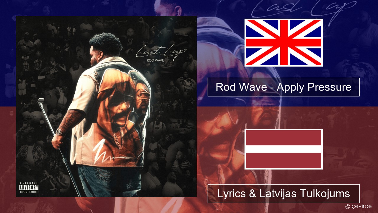 Rod Wave – Apply Pressure Angļu Lyrics & Latvijas Tulkojums