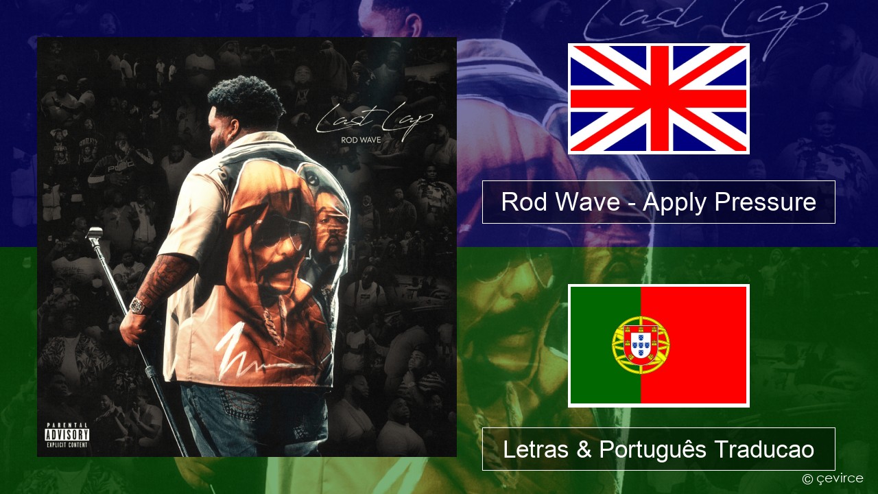 Rod Wave – Apply Pressure Inglês Letras & Português Traducao