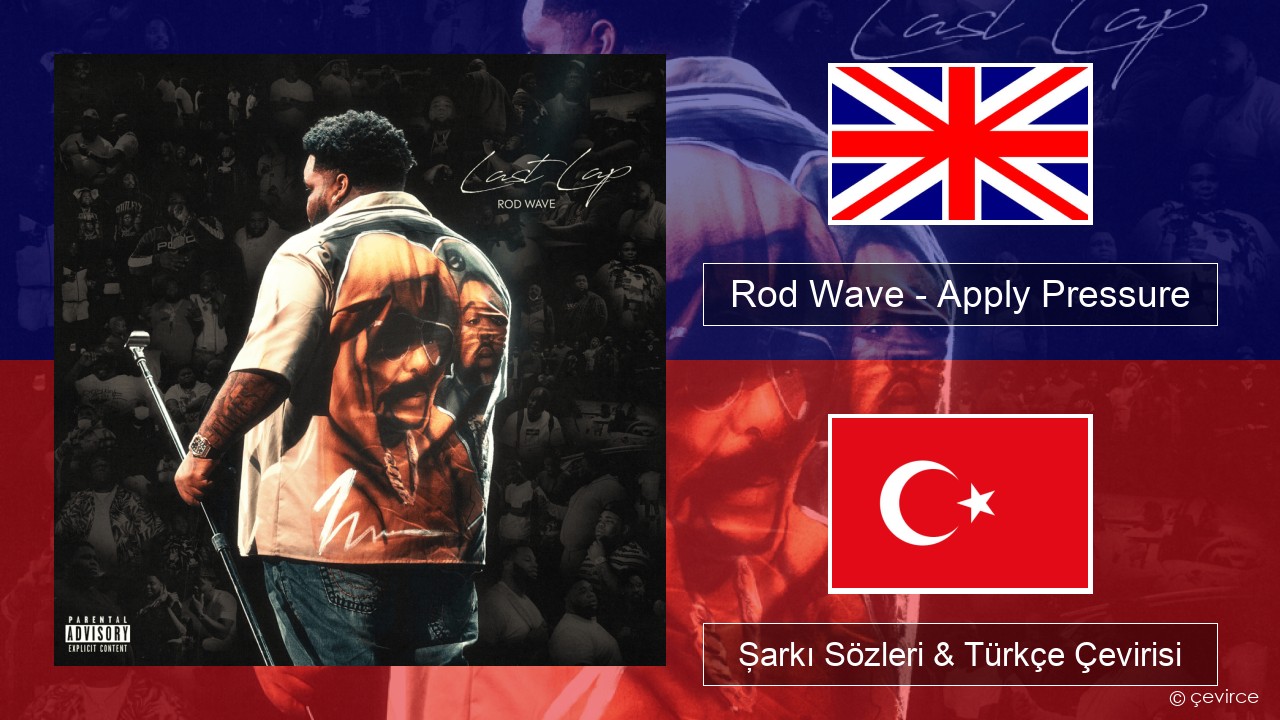 Rod Wave – Apply Pressure İngilizce Şarkı Sözleri & Türkçe Çevirisi