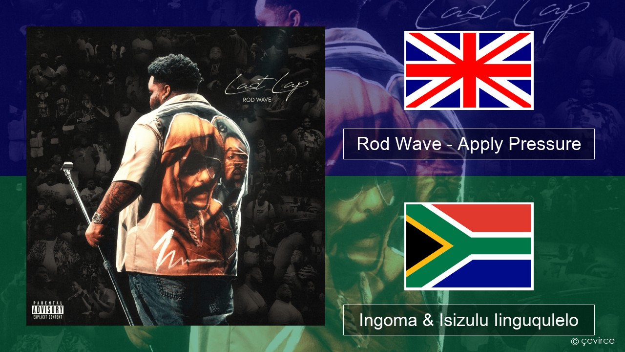 Rod Wave – Apply Pressure Isixhosa Ingoma & Isizulu Iinguqulelo