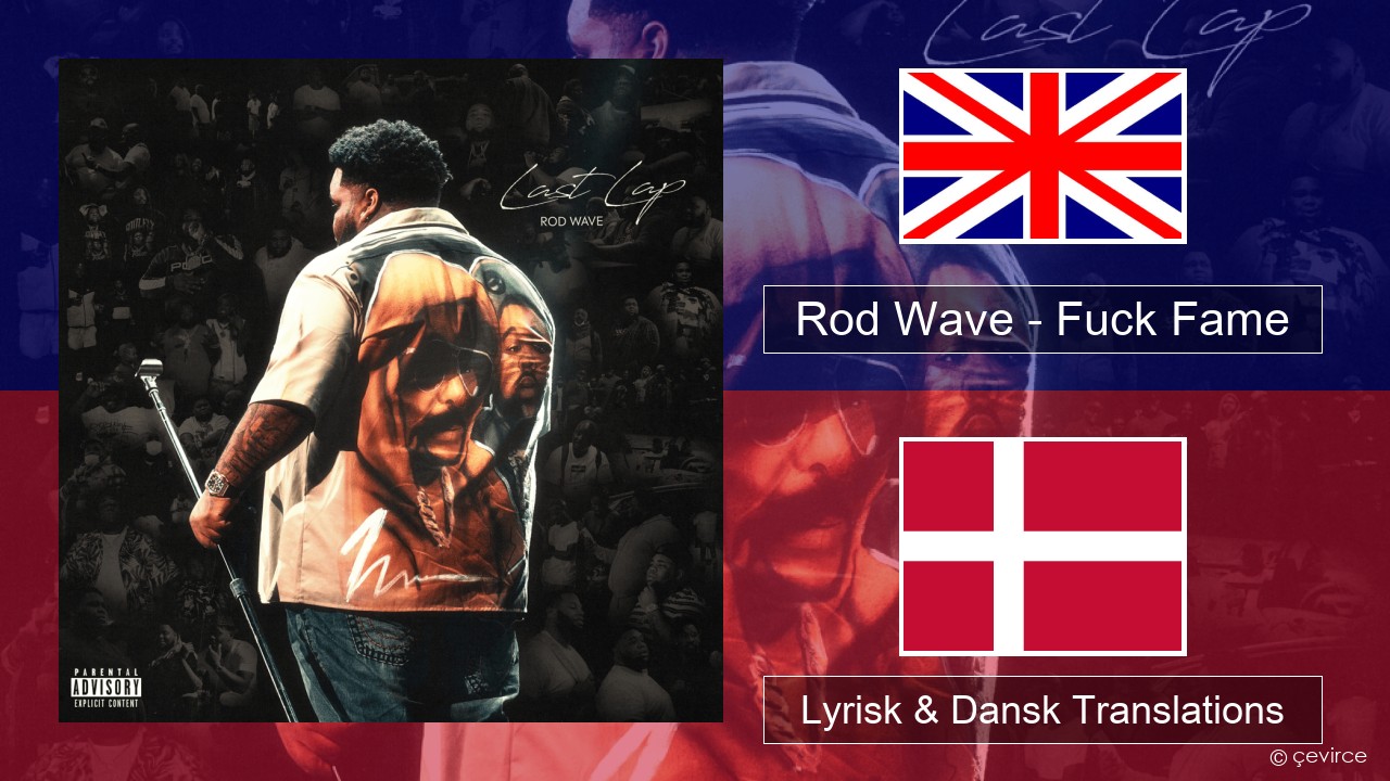 Rod Wave – Fuck Fame Engelsk Lyrisk & Dansk Translations