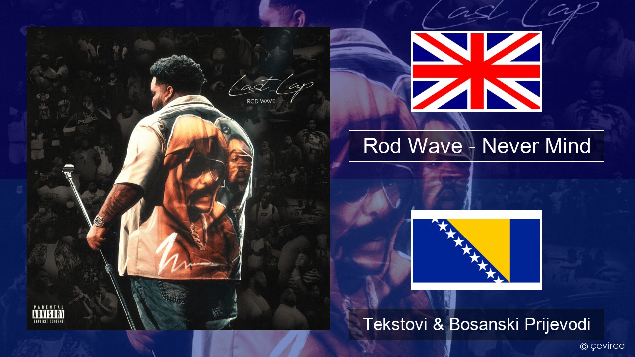 Rod Wave – Never Mind Engleski Tekstovi & Bosanski Prijevodi