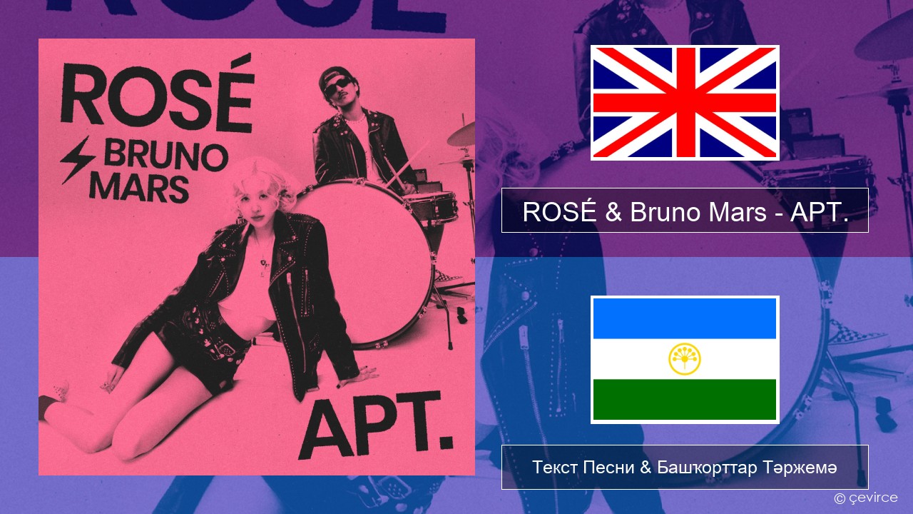 ROSÉ & Bruno Mars – APT. Инглиз Текст Песни & Башҡорттар Тәржемә