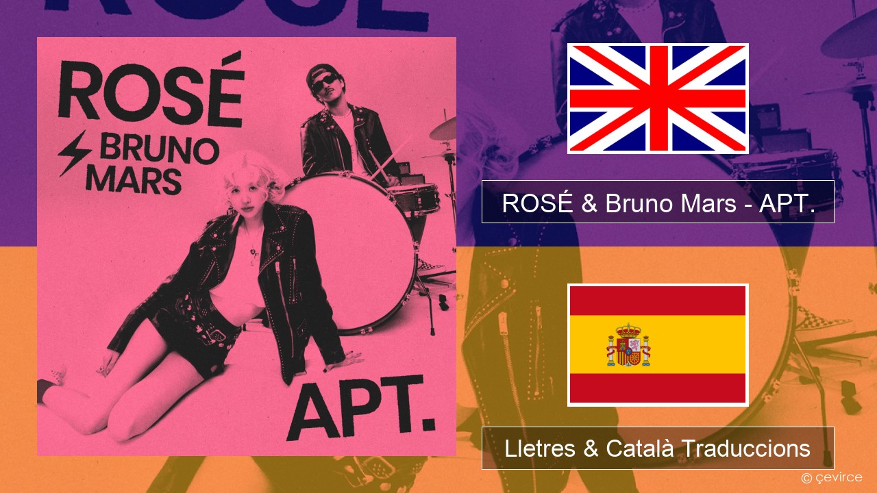 ROSÉ & Bruno Mars – APT. Anglès Lletres & Català Traduccions