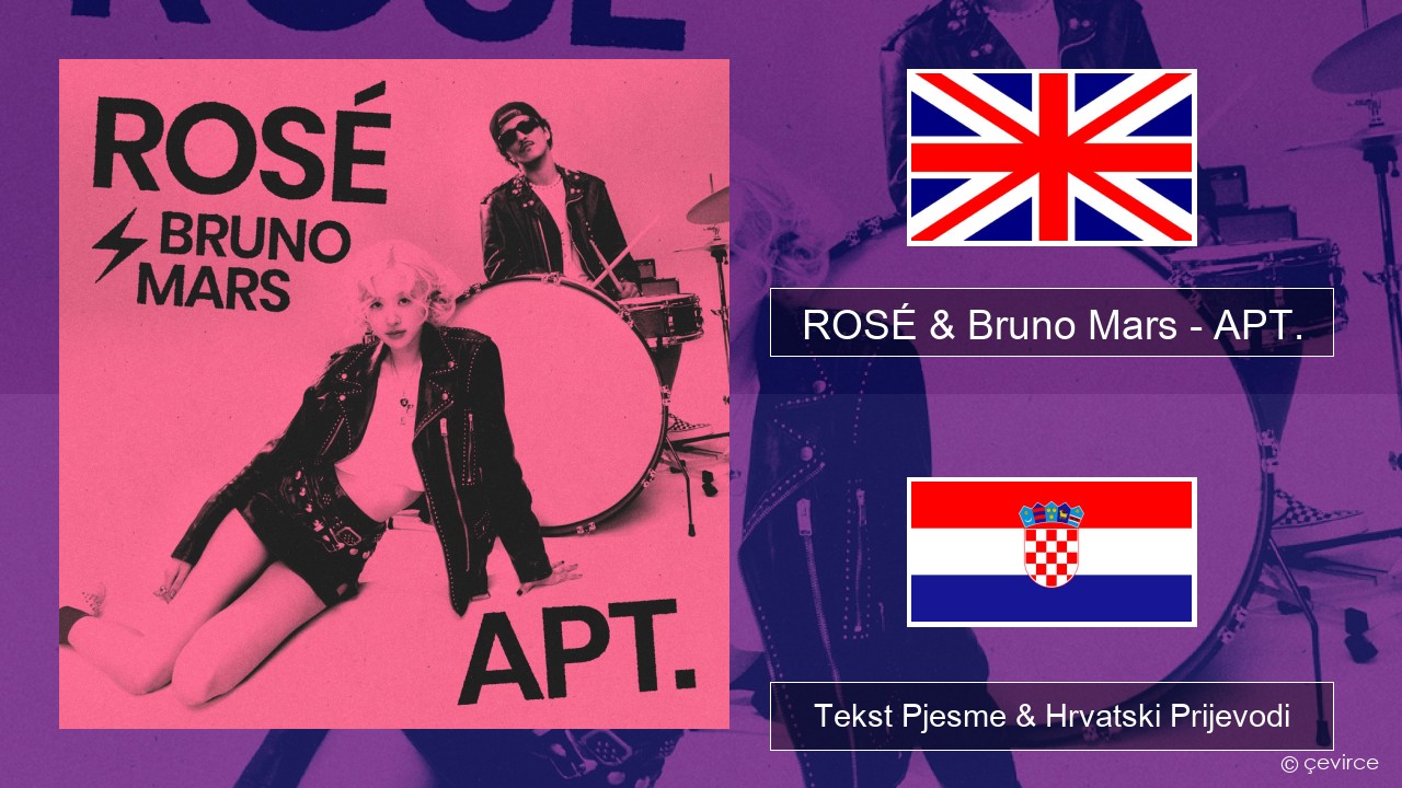 ROSÉ & Bruno Mars – APT. Engleski Tekst Pjesme & Hrvatski Prijevodi