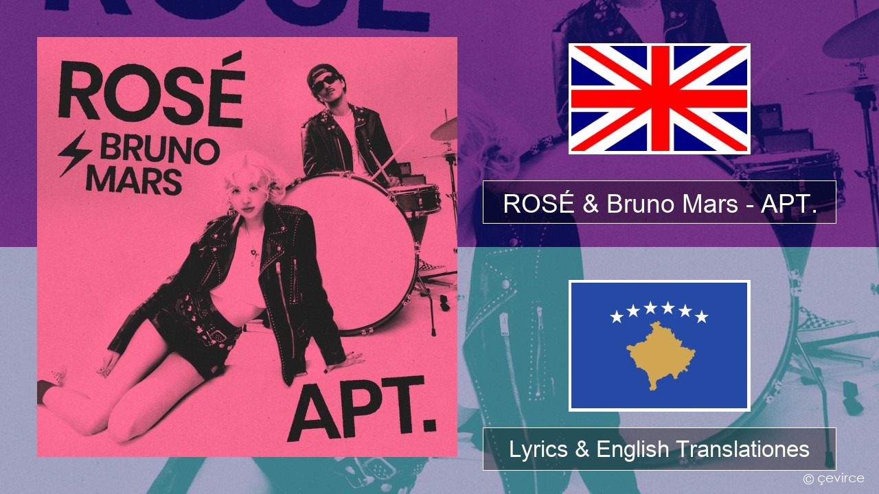 ROSÉ & Bruno Mars – APT. Anglorum Lyrics & English Translationes