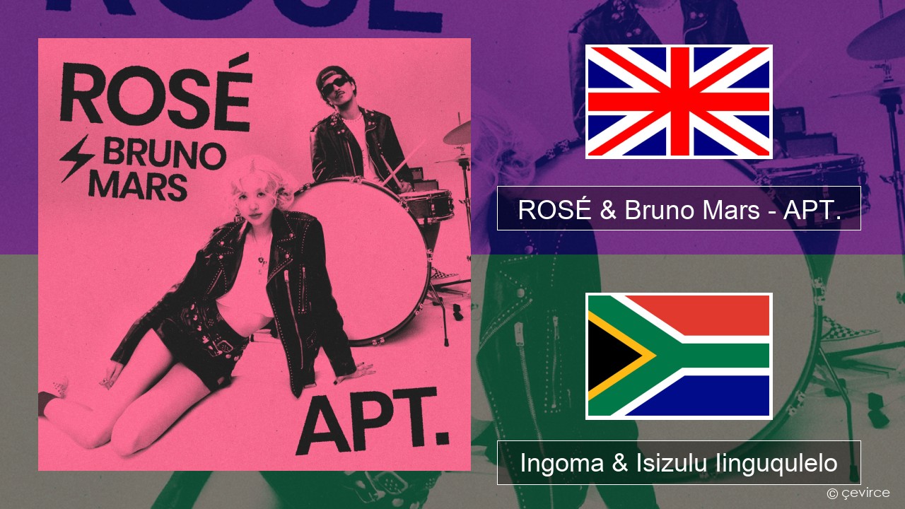 ROSÉ & Bruno Mars – APT. Isixhosa Ingoma & Isizulu Iinguqulelo