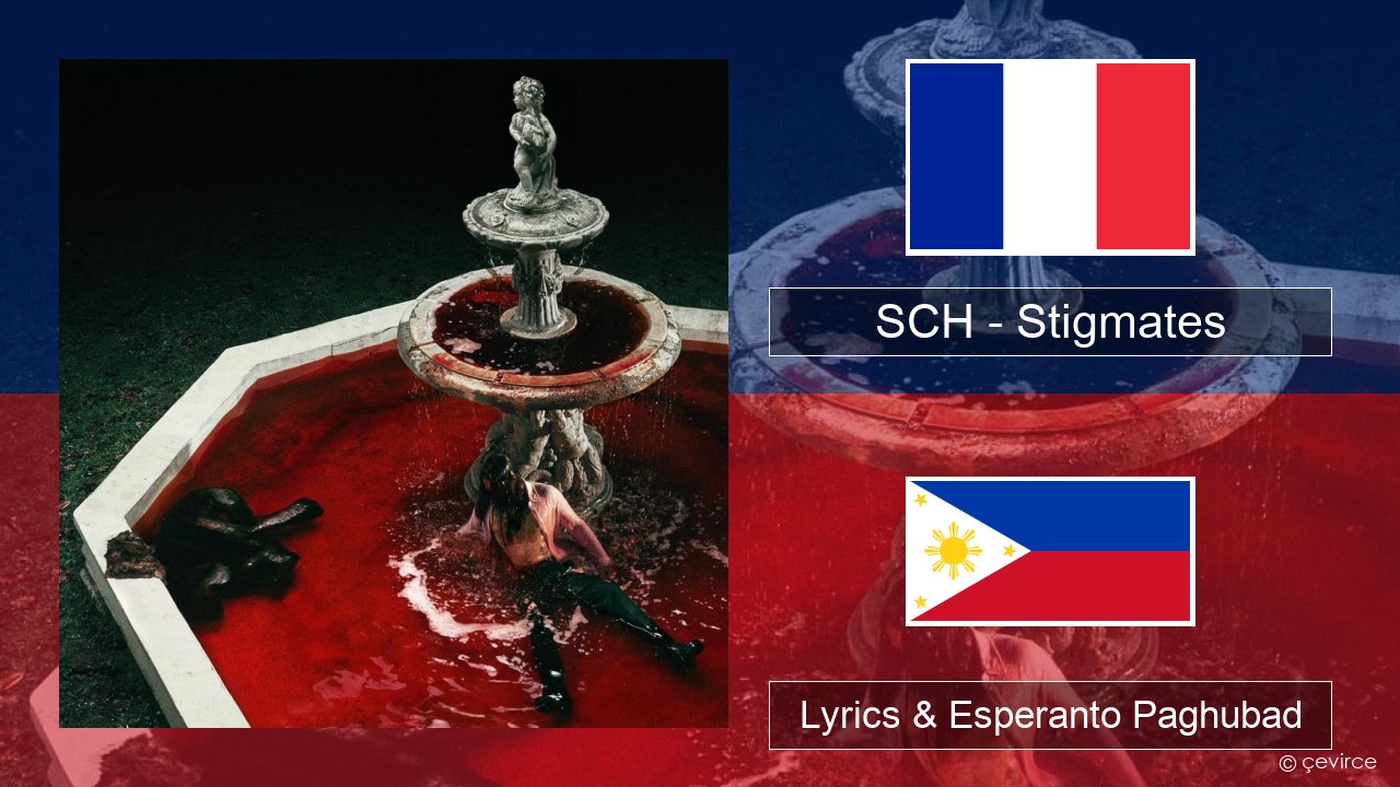 SCH – Stigmates Pransiya Lyrics & Esperanto Paghubad