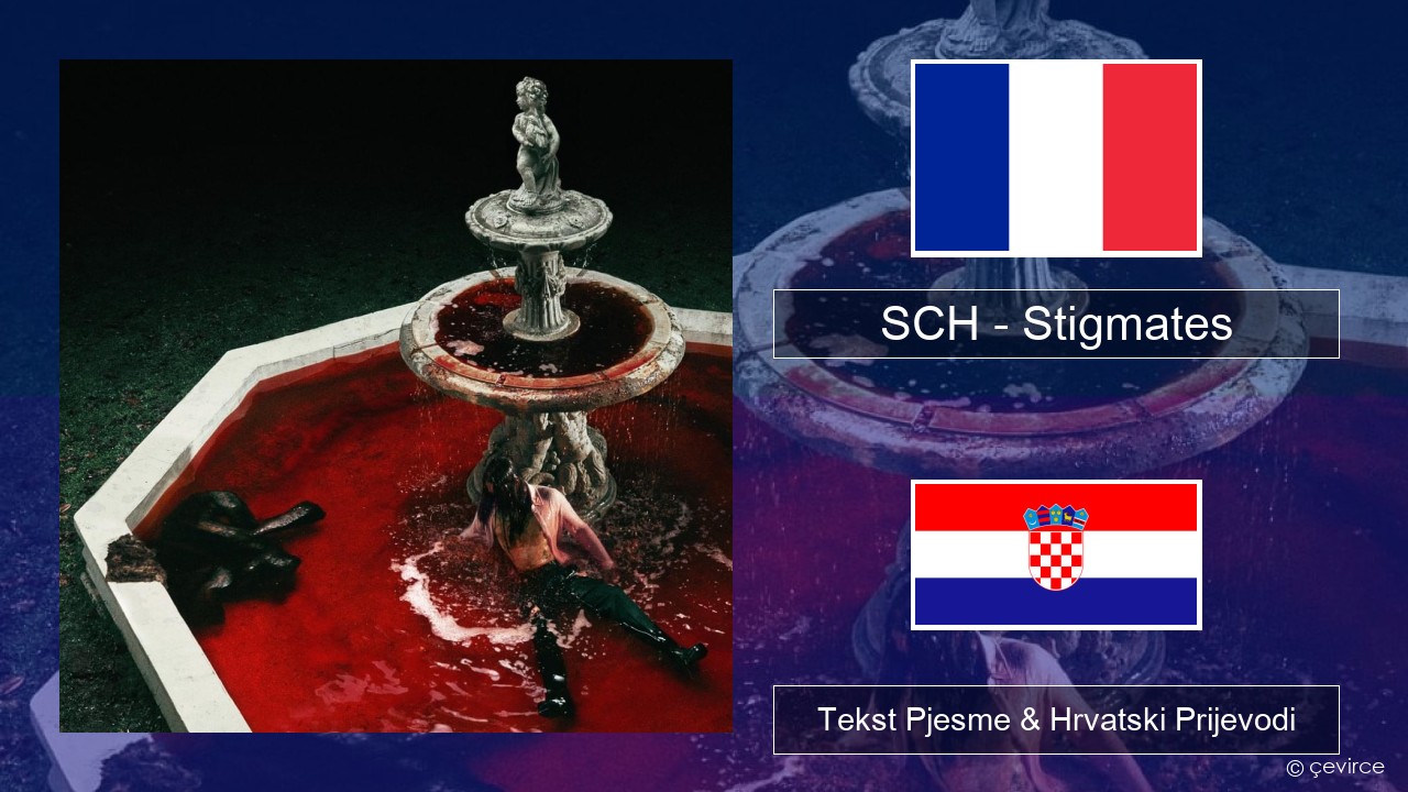 SCH – Stigmates Francuski Tekst Pjesme & Hrvatski Prijevodi