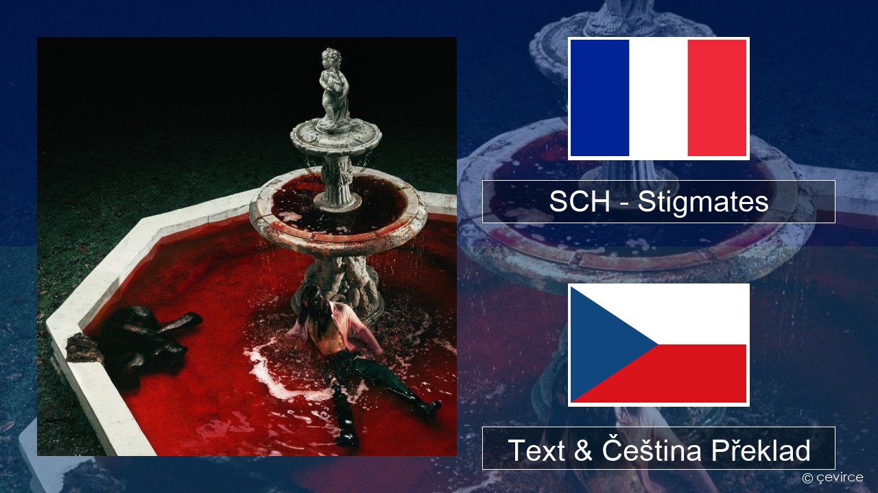 SCH – Stigmates Francouzský Text & Čeština Překlad