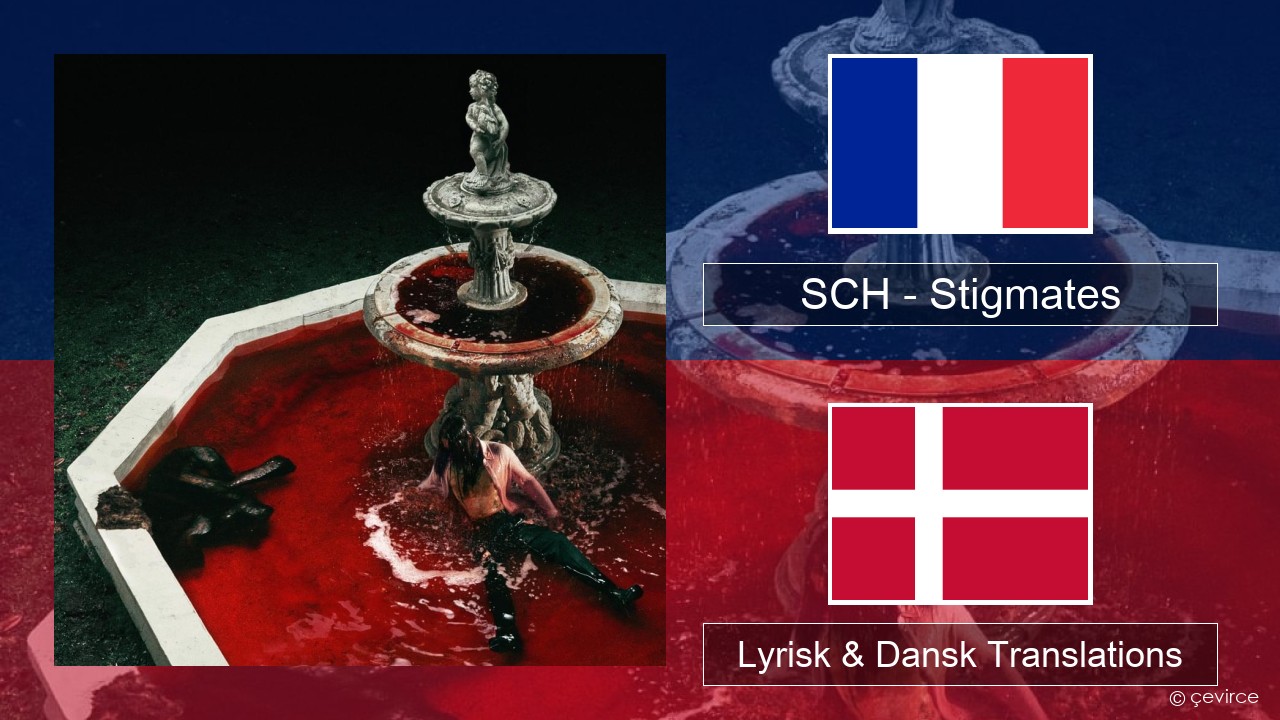 SCH – Stigmates Fransk Lyrisk & Dansk Translations