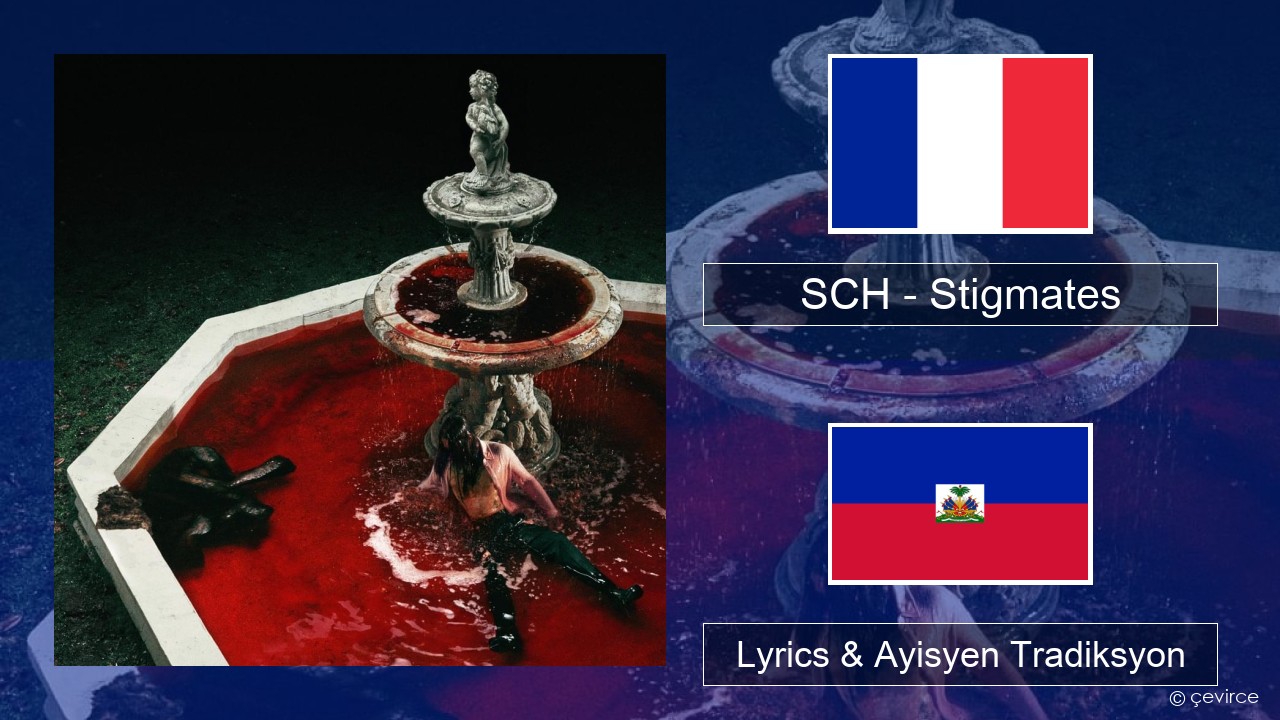 SCH – Stigmates Franse Lyrics & Ayisyen Tradiksyon