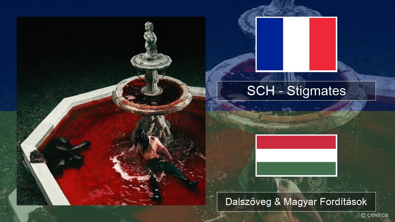 SCH – Stigmates Francia Dalszöveg & Magyar Fordítások