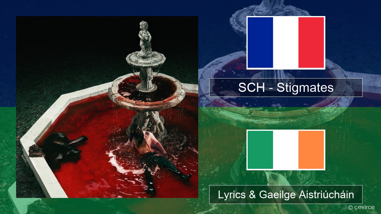 SCH – Stigmates Fraincis Lyrics & Gaeilge Aistriúcháin