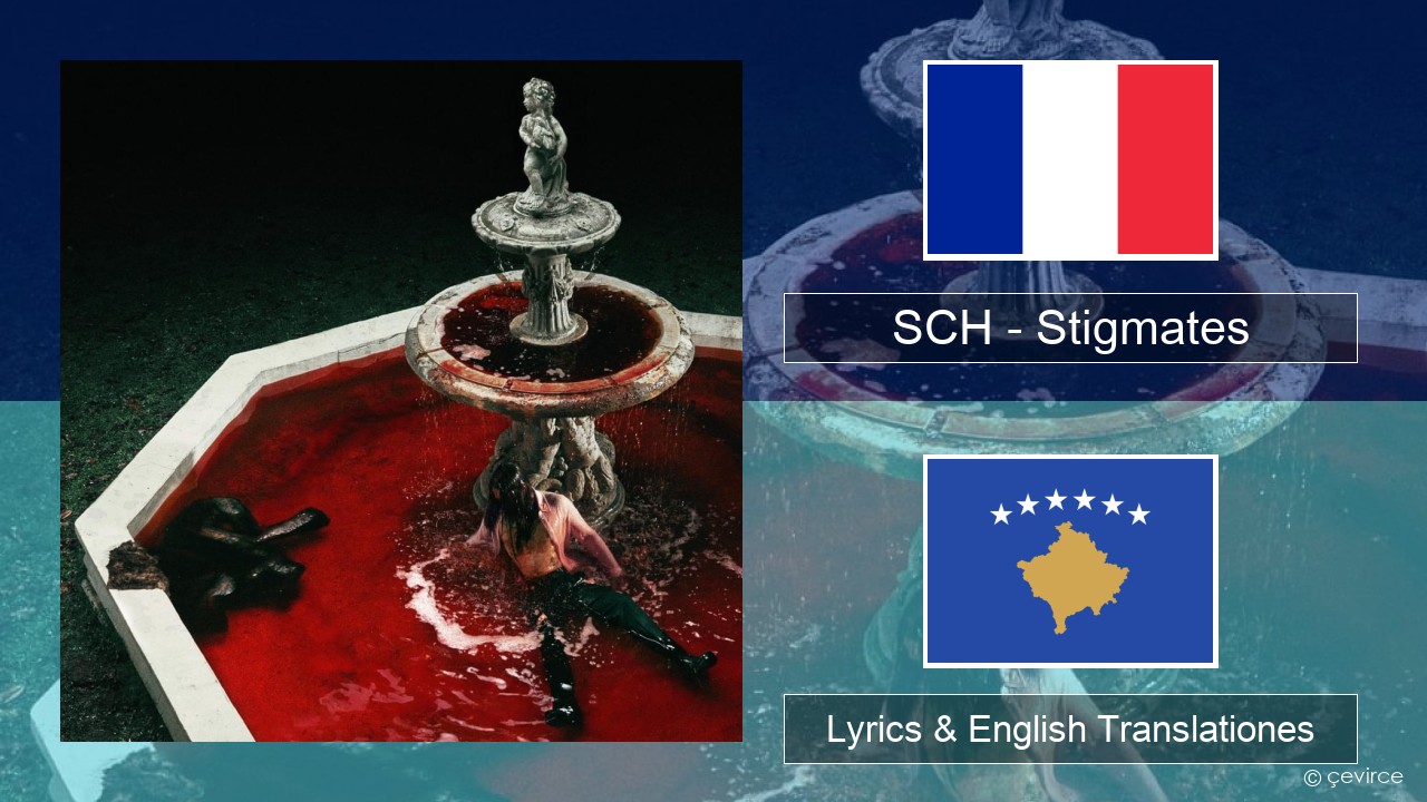 SCH – Stigmates Galli Lyrics & English Translationes