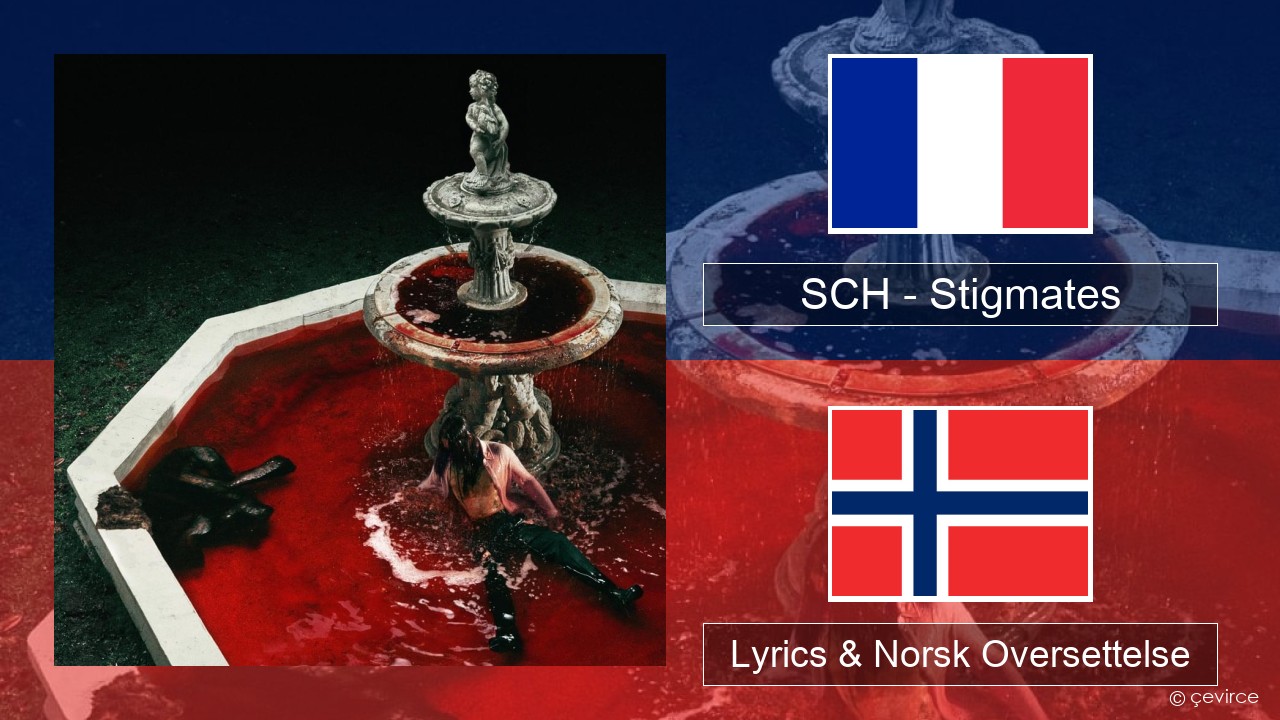 SCH – Stigmates Fransk Lyrics & Norsk Oversettelse