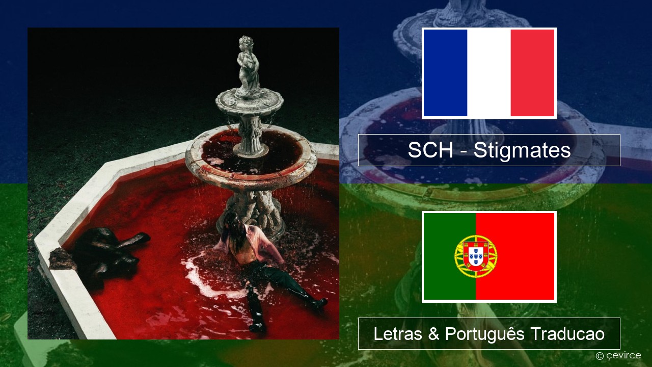 SCH – Stigmates Francês Letras & Português Traducao