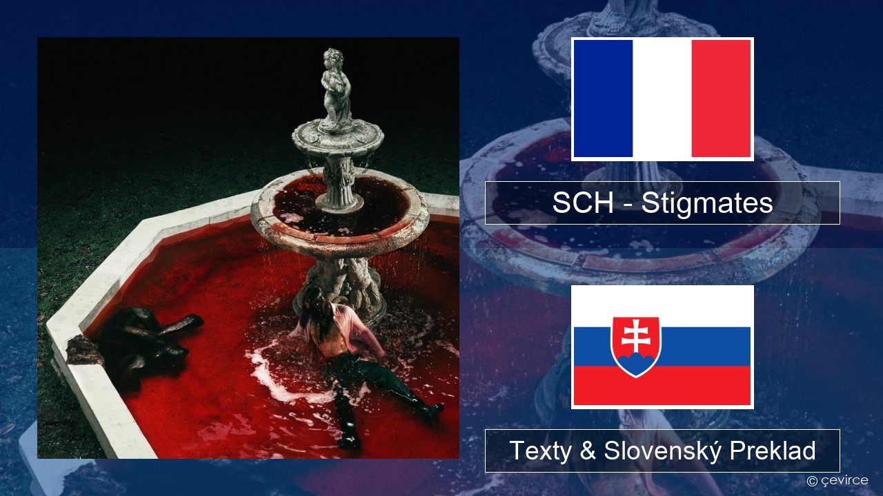 SCH – Stigmates Francúzsky Texty & Slovenský Preklad