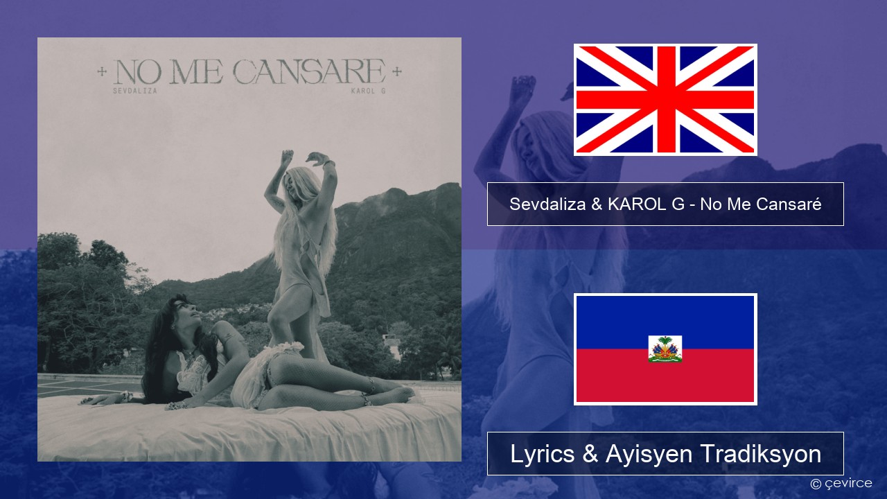 Sevdaliza & KAROL G – No Me Cansaré Angle Lyrics & Ayisyen Tradiksyon