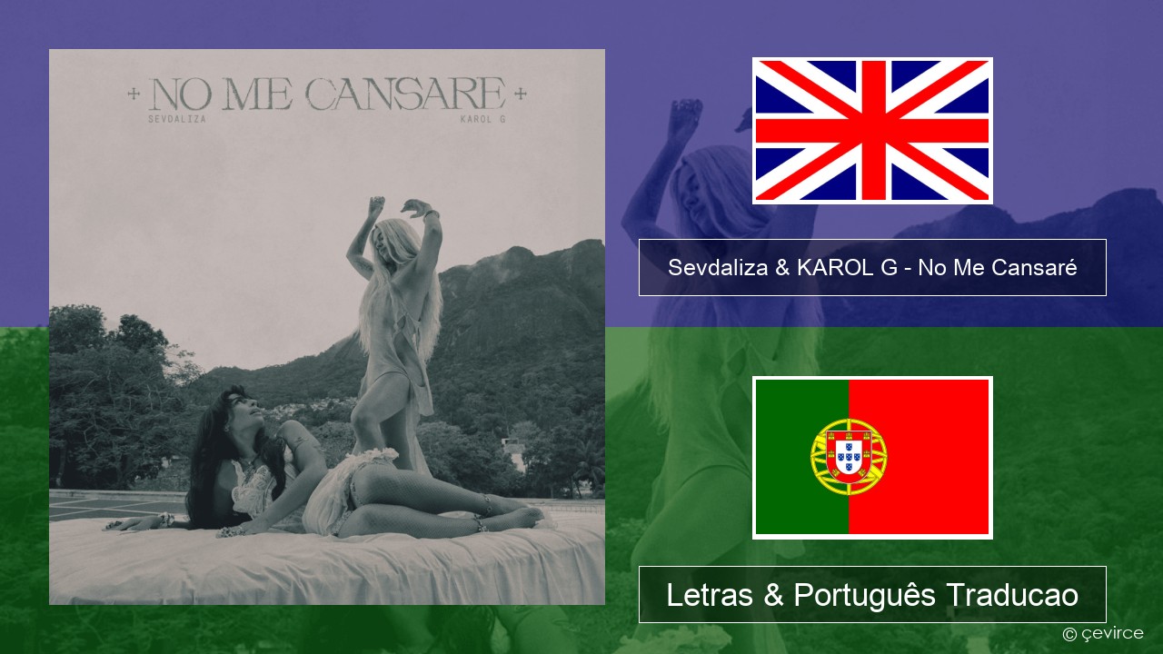 Sevdaliza & KAROL G – No Me Cansaré Inglês Letras & Português Traducao