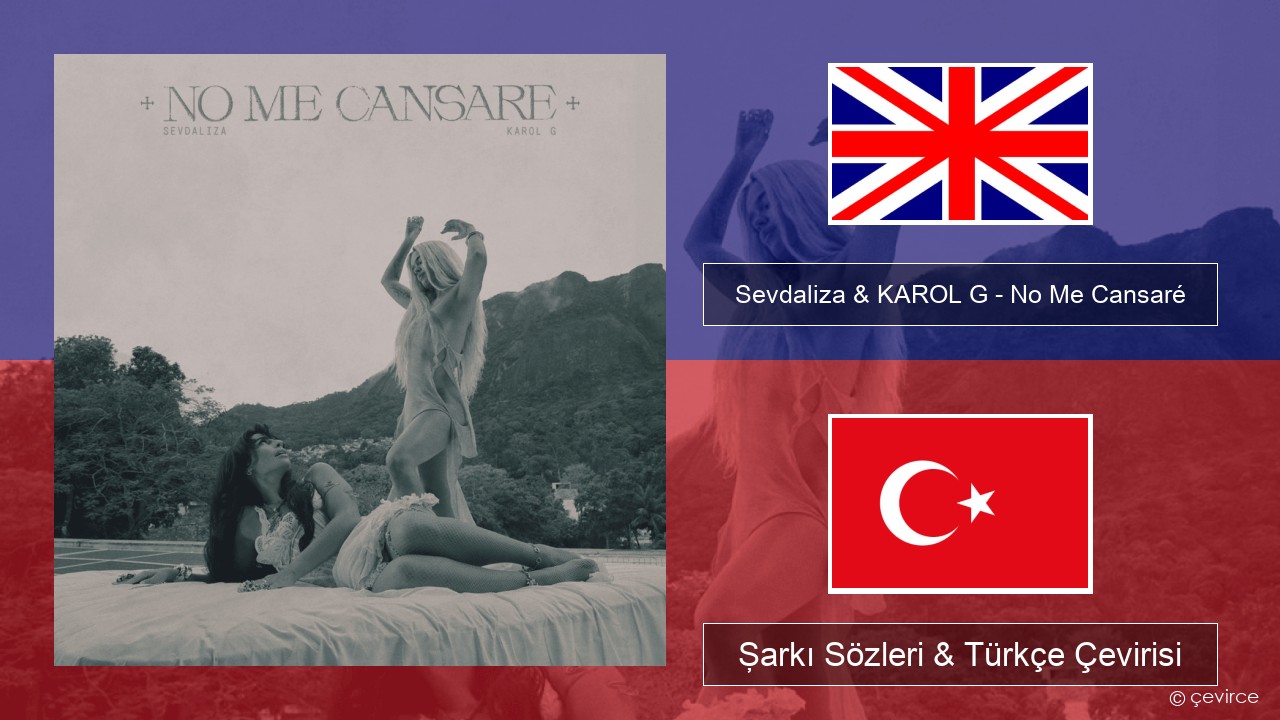 Sevdaliza & KAROL G – No Me Cansaré İngilizce Şarkı Sözleri & Türkçe Çevirisi