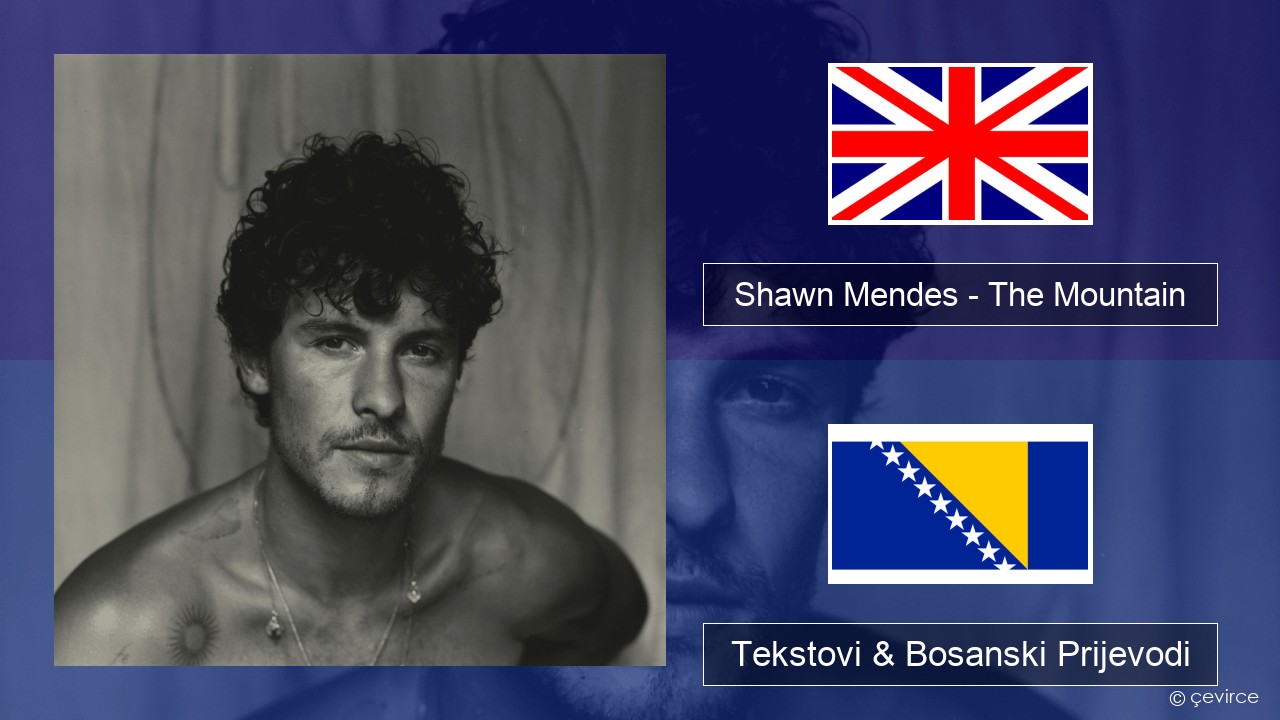 Shawn Mendes – The Mountain Engleski Tekstovi & Bosanski Prijevodi