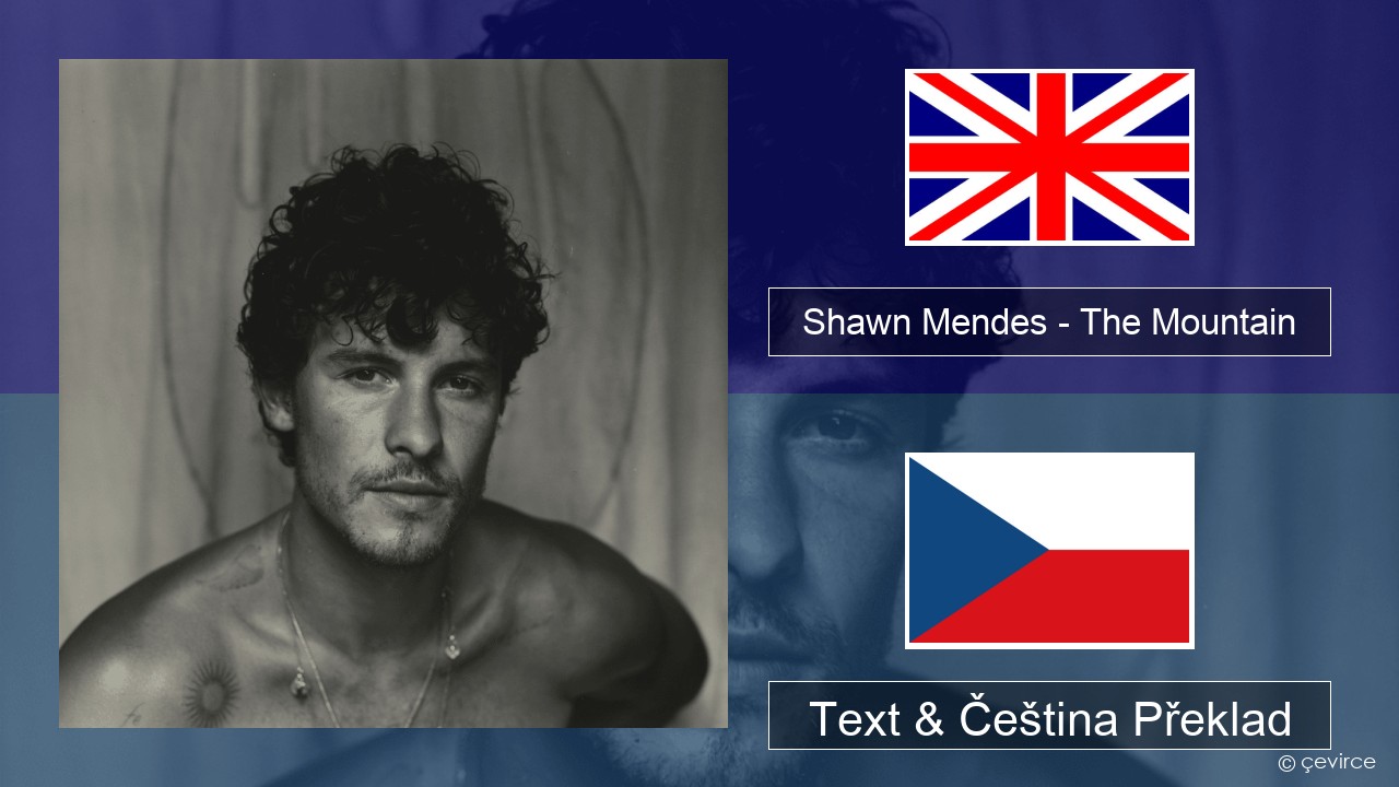 Shawn Mendes – The Mountain Anglický Text & Čeština Překlad