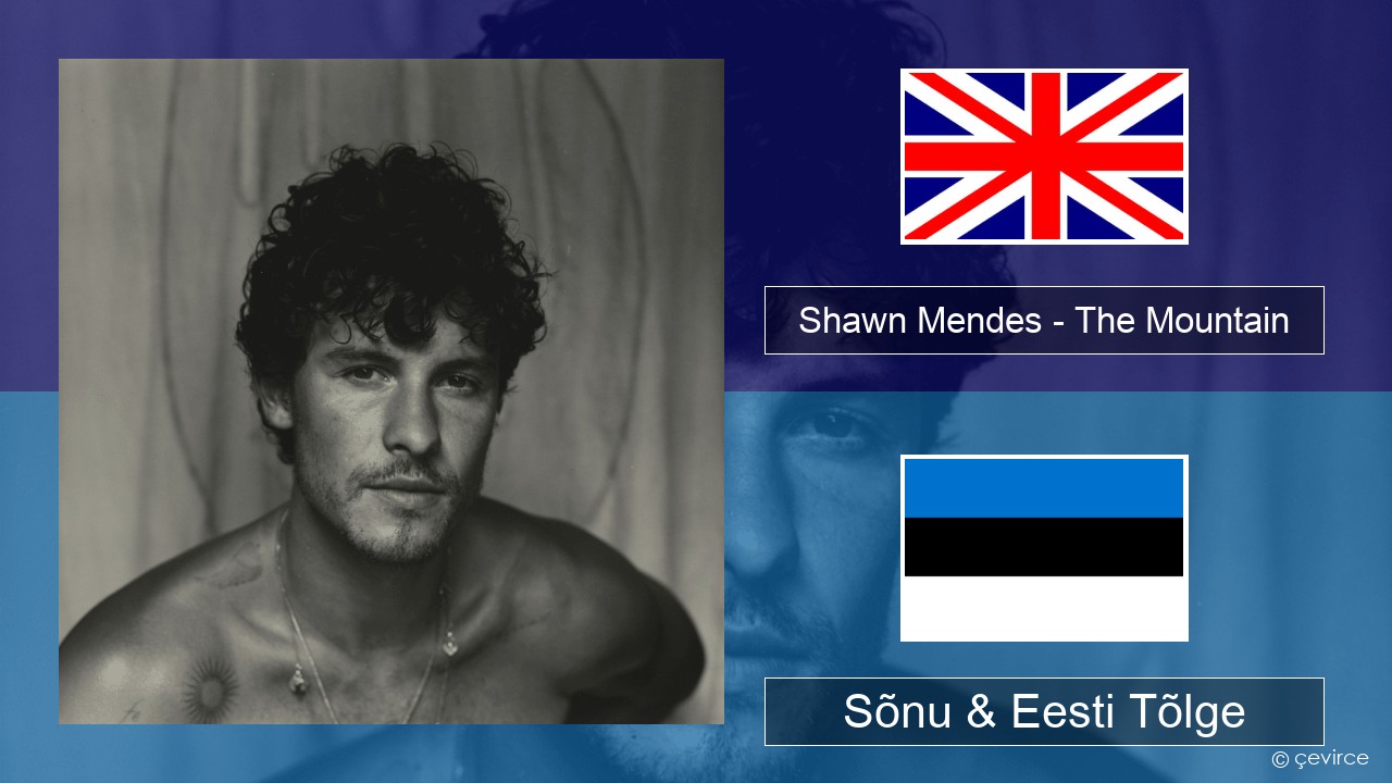 Shawn Mendes – The Mountain Inglise Sõnu & Eesti Tõlge