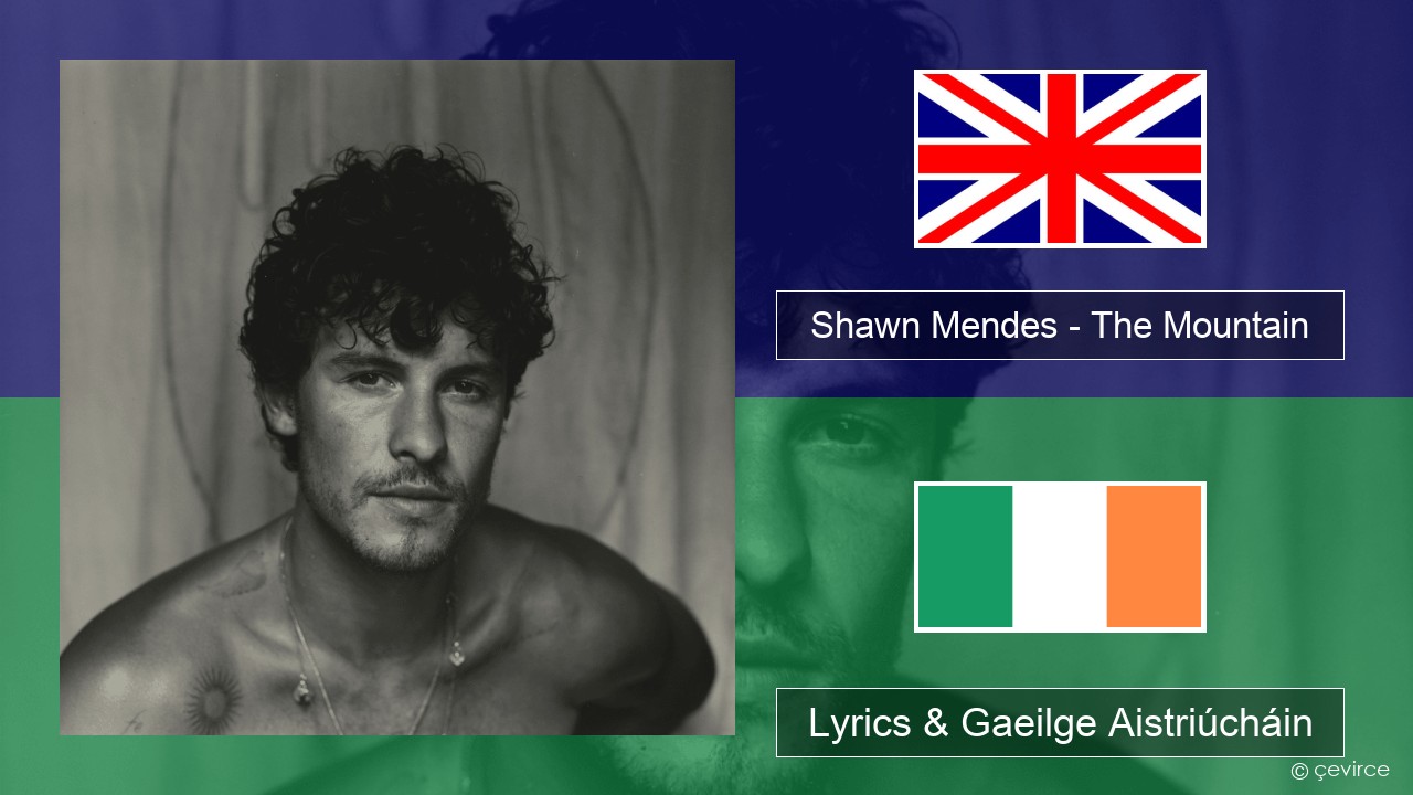 Shawn Mendes – The Mountain Béarla Lyrics & Gaeilge Aistriúcháin