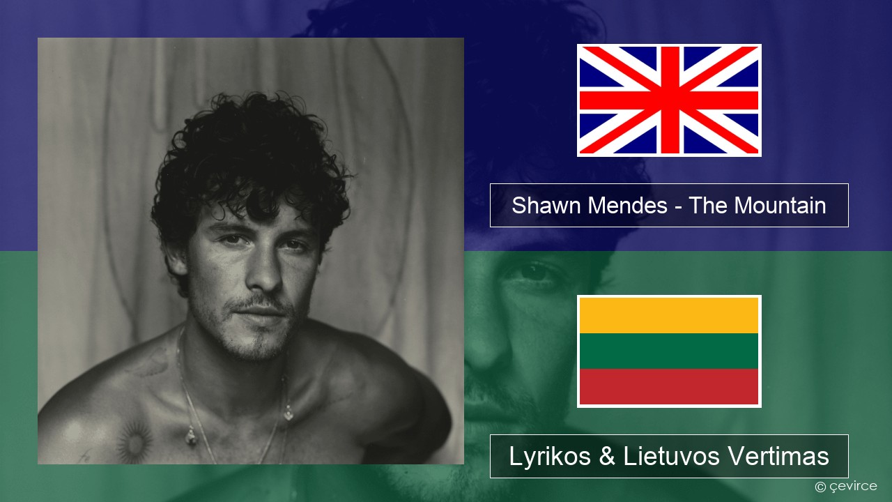 Shawn Mendes – The Mountain Anglų Lyrikos & Lietuvos Vertimas