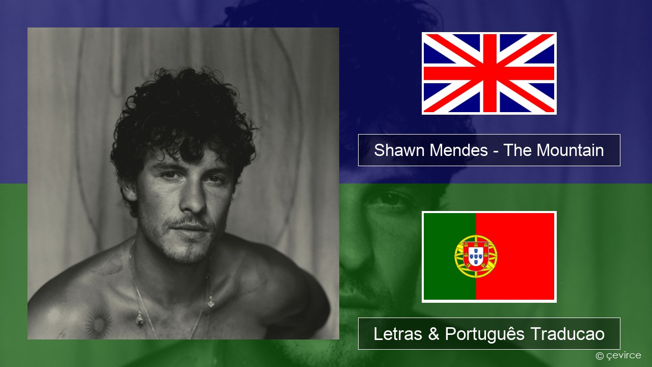 Shawn Mendes – The Mountain Inglês Letras & Português Traducao