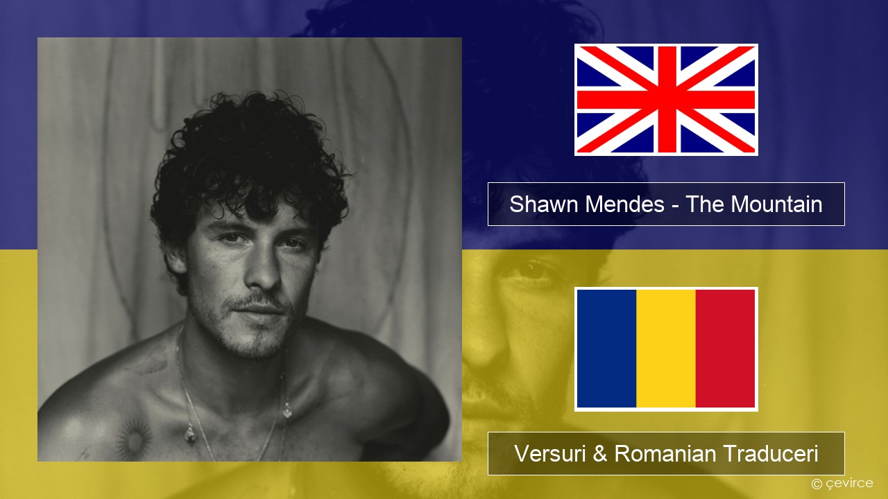 Shawn Mendes – The Mountain Română Versuri & Romanian Traduceri