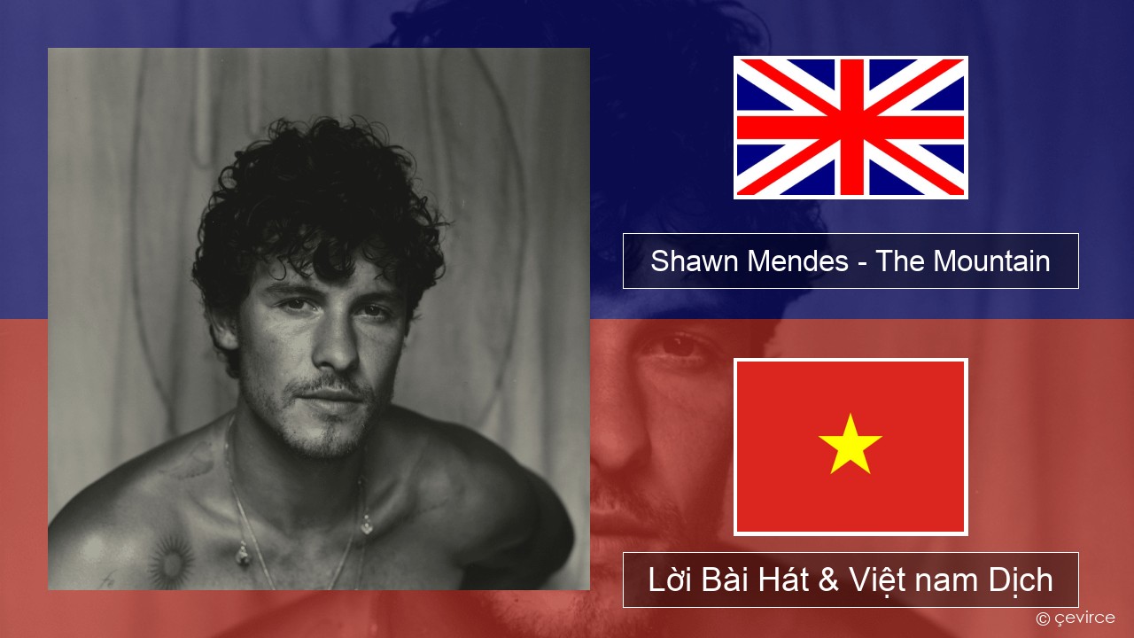 Shawn Mendes – The Mountain Tiếng anh Lời Bài Hát & Việt nam Dịch