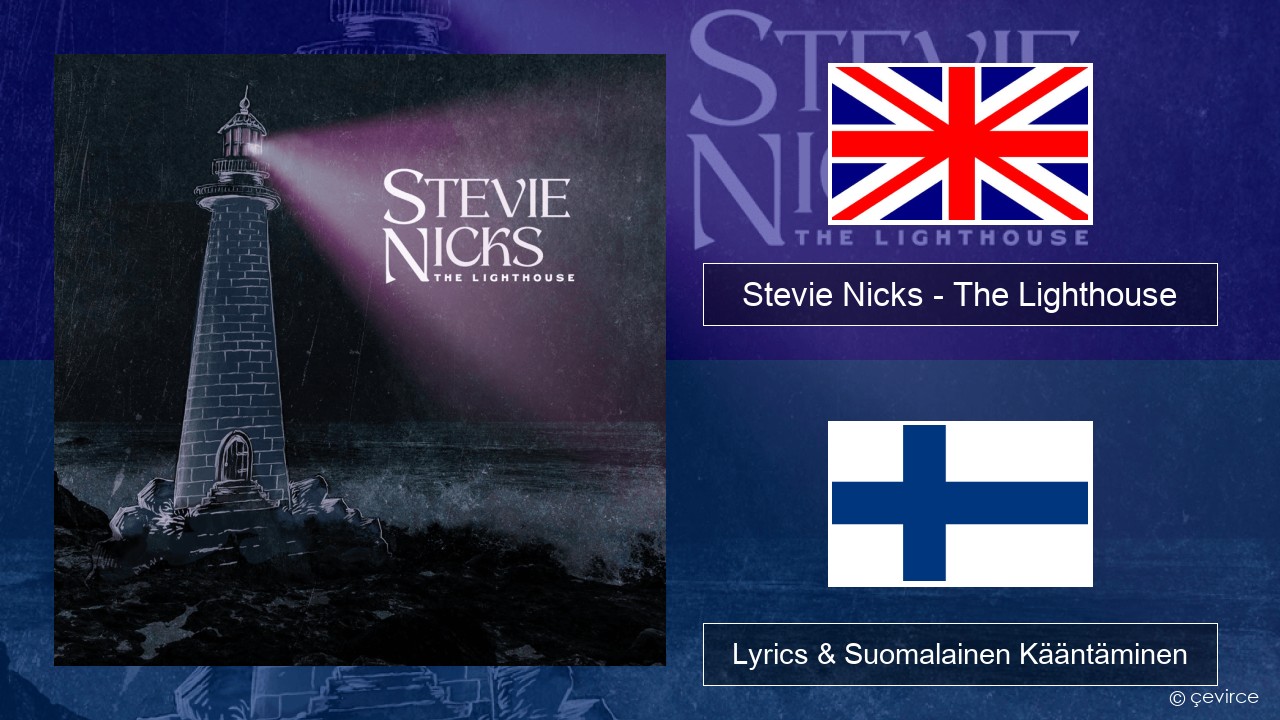 Stevie Nicks – The Lighthouse Englanti Lyrics & Suomalainen Kääntäminen