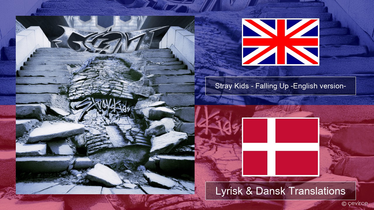 Stray Kids – Falling Up -English version- Engelsk Lyrisk & Dansk Translations