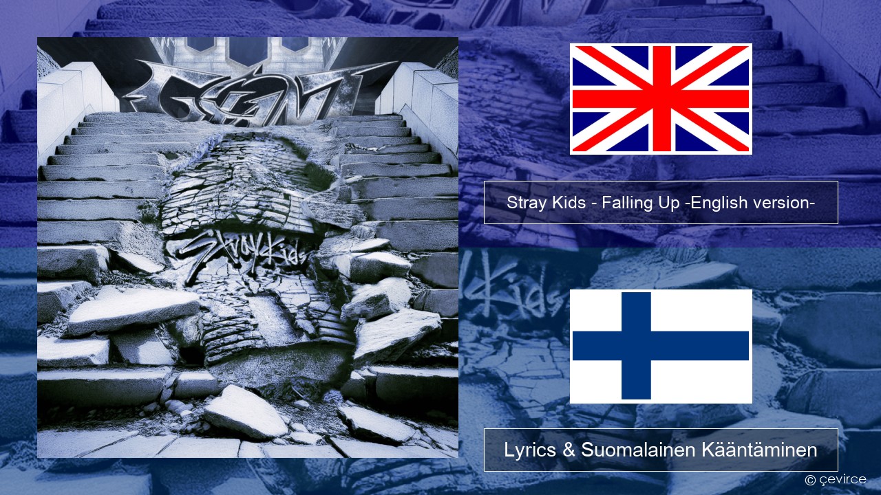 Stray Kids – Falling Up -English version- Englanti Lyrics & Suomalainen Kääntäminen