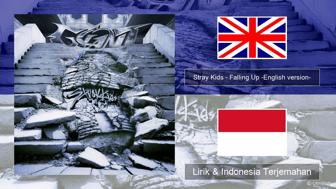 Stray Kids – Falling Up -English version- Bahasa Indonesia Lirik & Indonesia Terjemahan