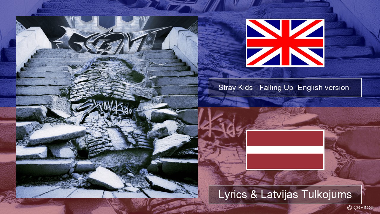 Stray Kids – Falling Up -English version- Angļu Lyrics & Latvijas Tulkojums