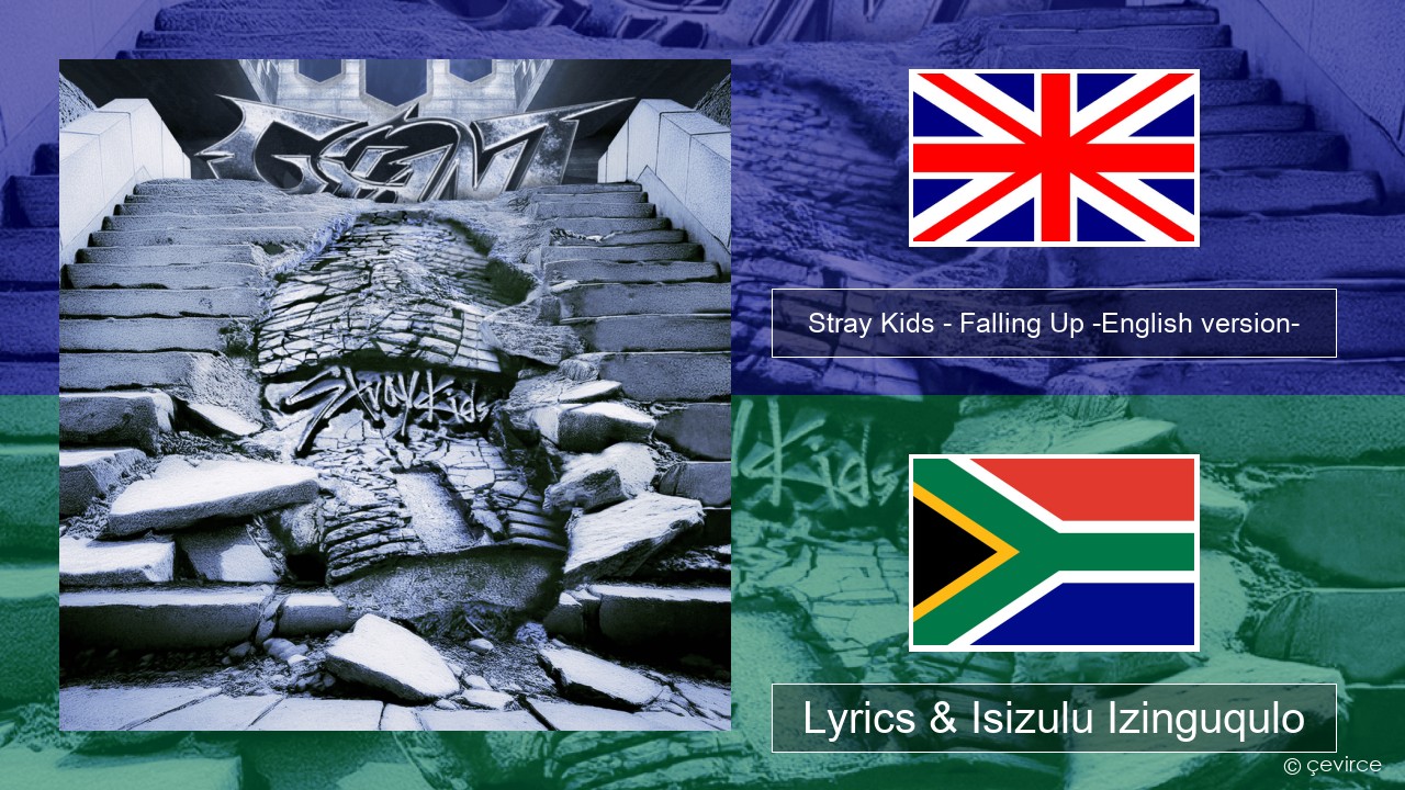 Stray Kids – Falling Up -English version- Isizulu Lyrics & Isizulu Izinguqulo