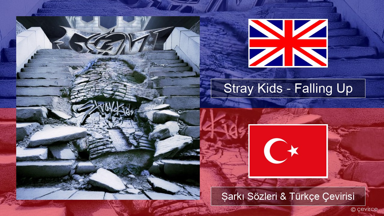 Stray Kids – Falling Up İngilizce Şarkı Sözleri & Türkçe Çevirisi