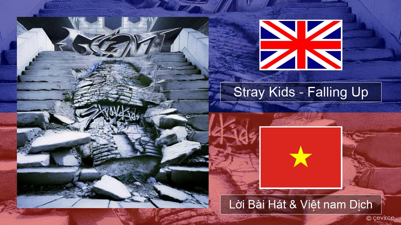 Stray Kids – Falling Up Tiếng anh Lời Bài Hát & Việt nam Dịch