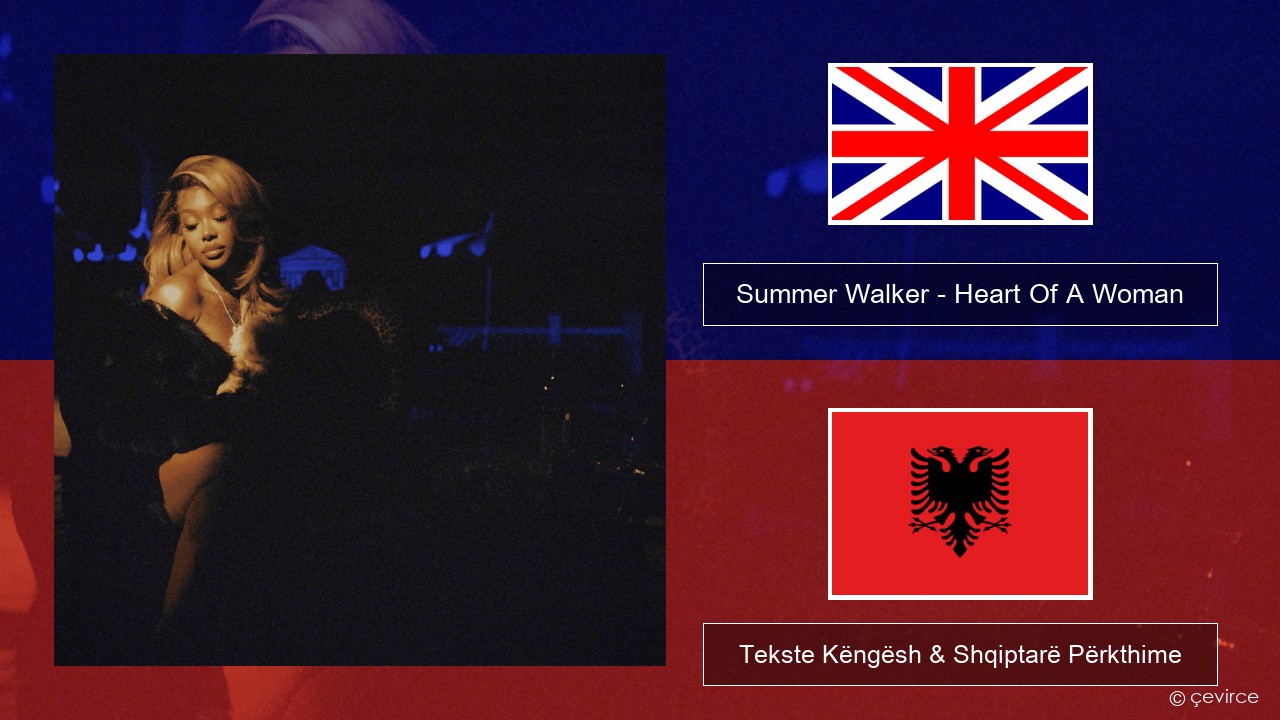 Summer Walker – Heart Of A Woman Anglisht Tekste Këngësh & Shqiptarë Përkthime