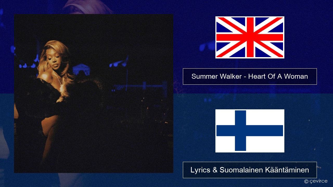 Summer Walker – Heart Of A Woman Englanti Lyrics & Suomalainen Kääntäminen