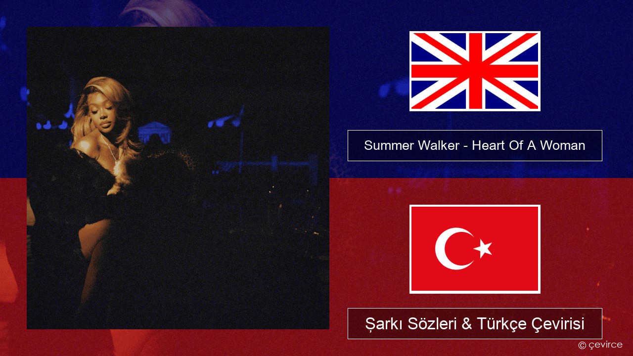 Summer Walker – Heart Of A Woman İngilizce Şarkı Sözleri & Türkçe Çevirisi