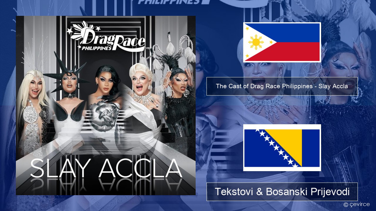 The Cast of Drag Race Philippines – Slay Accla Tagalog Tekstovi & Bosanski Prijevodi