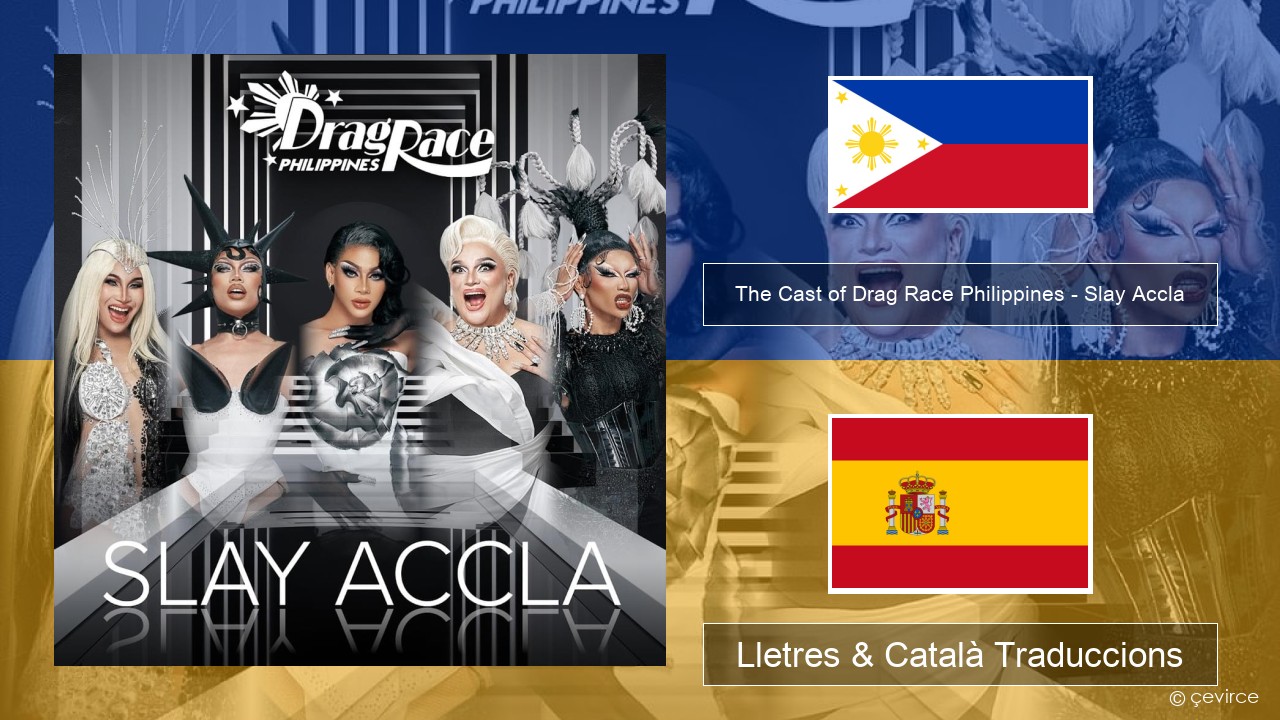 The Cast of Drag Race Philippines – Slay Accla Tagalog Lletres & Català Traduccions