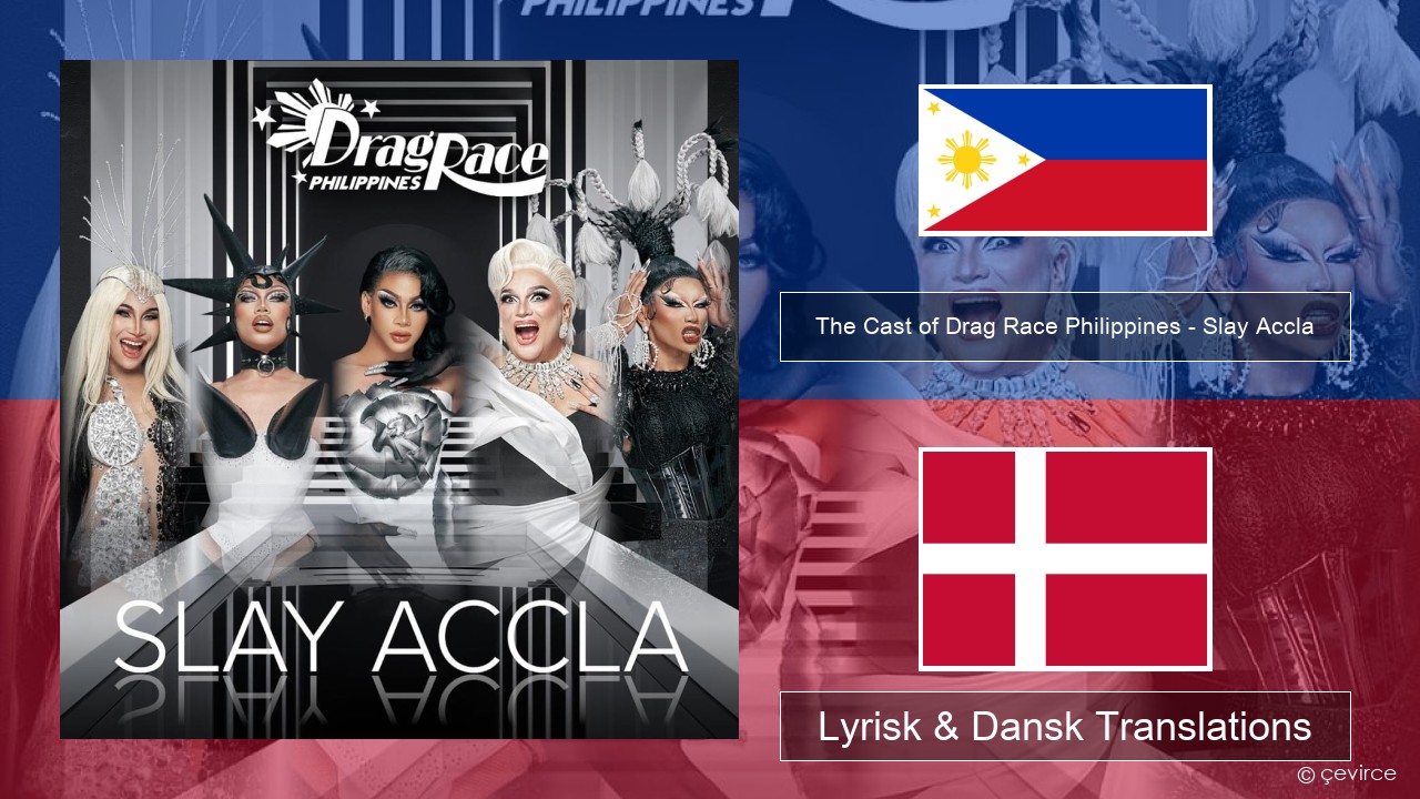 The Cast of Drag Race Philippines – Slay Accla Tagalog Lyrisk & Dansk Translations