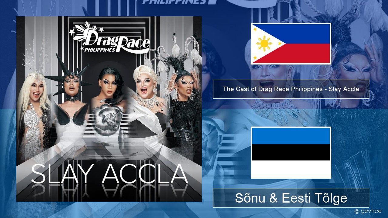 The Cast of Drag Race Philippines – Slay Accla Tagalogi Sõnu & Eesti Tõlge