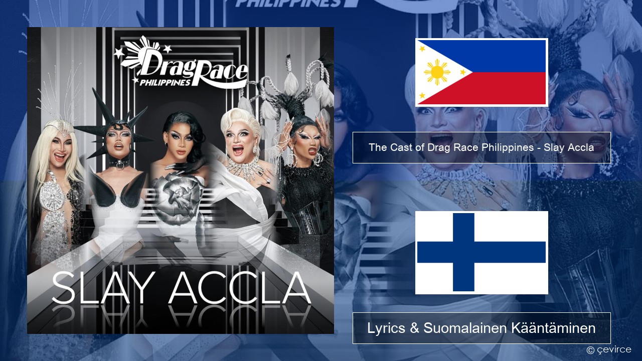 The Cast of Drag Race Philippines – Slay Accla Tagalog Lyrics & Suomalainen Kääntäminen