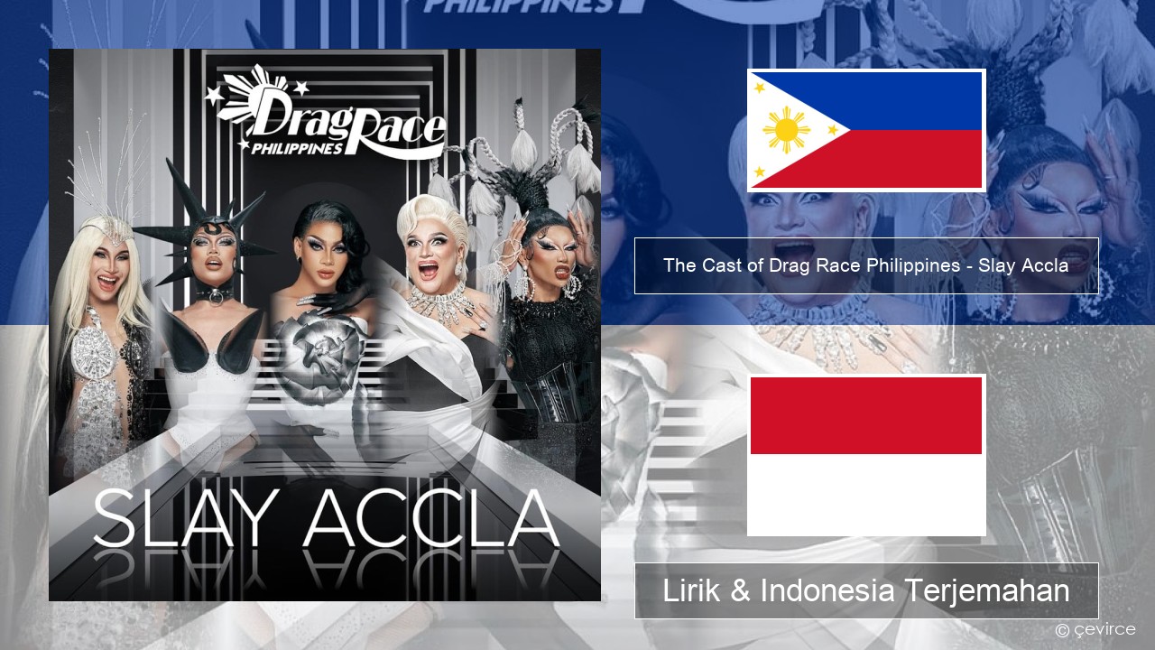 The Cast of Drag Race Philippines – Slay Accla Tagalog Lirik & Indonesia Terjemahan